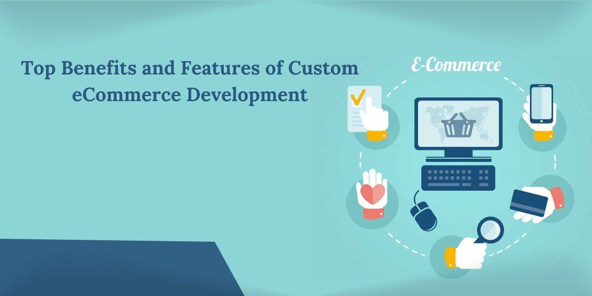 Top Benefits of Custom eCommerce Development